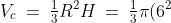 V_c\:=\:\tfrac{1}{3}R^2H \:=\:\tfrac{1}{3}\pi(6^2)(8) \:=\:96\pi